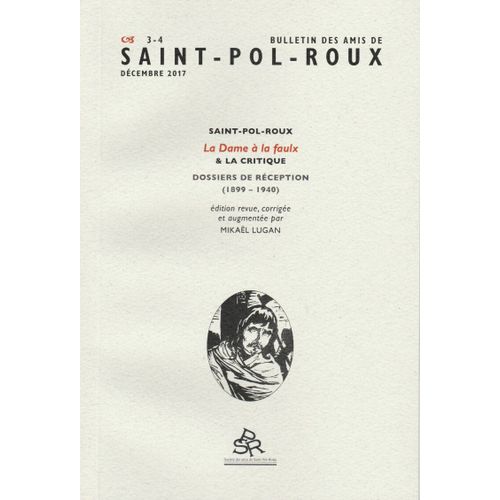 Bulletin Des Amis De Saint-Pol-Roux N° 3-4 - La Dame À La Faulx & La Critique, Dossiers De Réception (1899-1940) - Revue Neuve