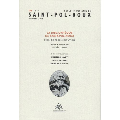 Bulletin Des Amis De Saint-Pol-Roux N° 7-8 - La Bibliothèque De Saint-Pol-Roux, Essai De Reconstitution - 2018 - Revue Neuve