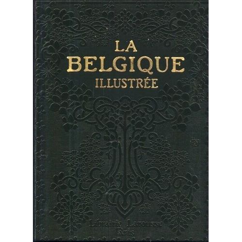 La Belgique Illustrée - 600 Illustrations - Préface L'heure Heureuse Par Emile Verhaeren