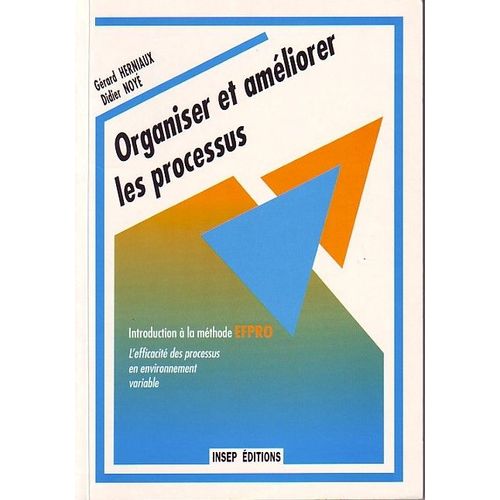 Organiser Et Ameliorer Les Processus - Introduction À La Méthode Efpro
