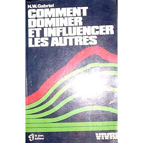 Comment Dominer Et Influencer Les Autres