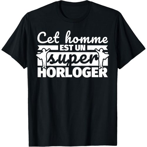 Eryi-Horloger Drôle Cadeau Cet Homme Et Un Super Horloger T-Shirt