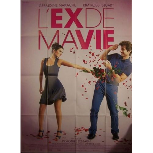 L'ex De Ma Vie - Affiche Originale De Cinéma - Format 120x160 Cm - Un Film De Dorothée Sebbagh Avec Géraldine Nakache, Kim Rossi Stuart, Pascal Demolon, Sophie Cattani, Catherine Jacob - Année 2015
