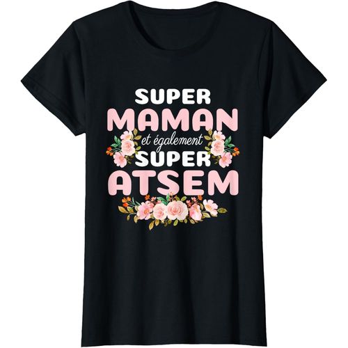 Kalanka-Super Maman Et Super Atsem Cadeau Femme Atsem T-Shirt