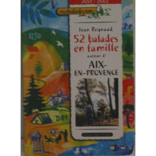52 Balades En Famille Autour D'aix En Provence   de Reynaud Jean 