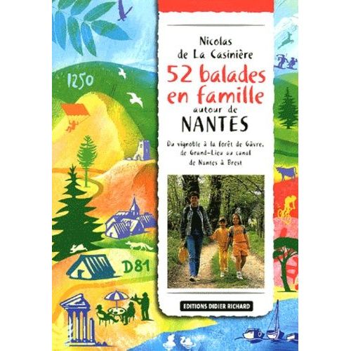 52 Balades En Famille Autour De Nantes - Du Vignoble  La Fort Du Gvre, De Grand-Lieu Au Canal De Nantes  Brest   de La Casinire Nicolas de  Format Broch 