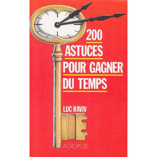 200 Astuces Pour Gagner Du Temps