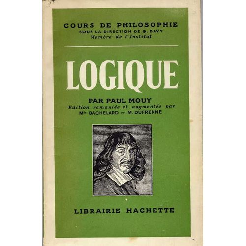 Cours De Philosophie. 2, Logique Et Philosophie Des Sciences Par Paul Mouy. Nouv. Éd. Remaniée Et Augm. Par Mlle Bachelard Et M. Dufrenne