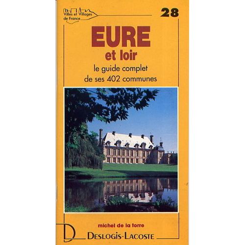 Villes Et Villages De France - N° 28 - Eure-Et-Loir - Histoire, Géographie, Nature, Arts