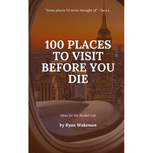 100 Places To Visit Before You Die