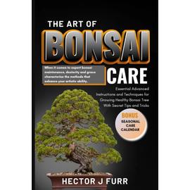 BONSAI - Grow Your Own Little Japanese Zen Garden : A Beginner's Guide On  How To Cultivate And Care For Your Bonsai Trees by Akira Kobayashi