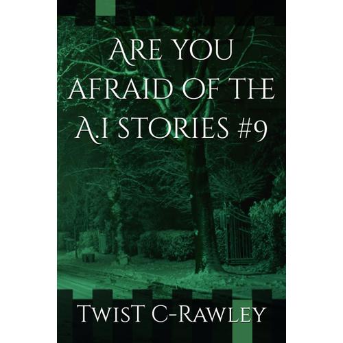 Are You Afraid Of The A.I Stories #9