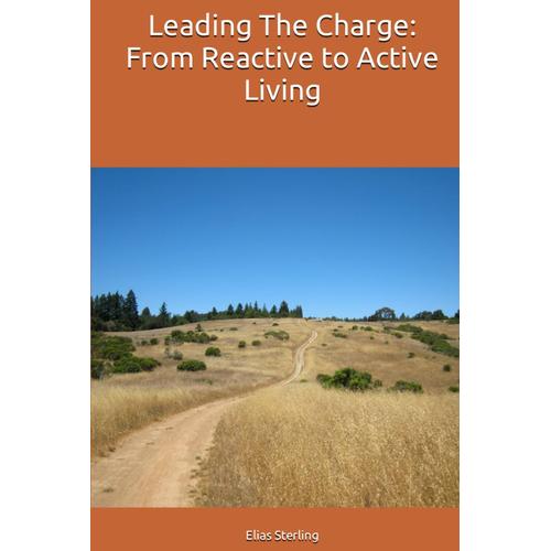 Leading The Charge: From Reactive To Active Living