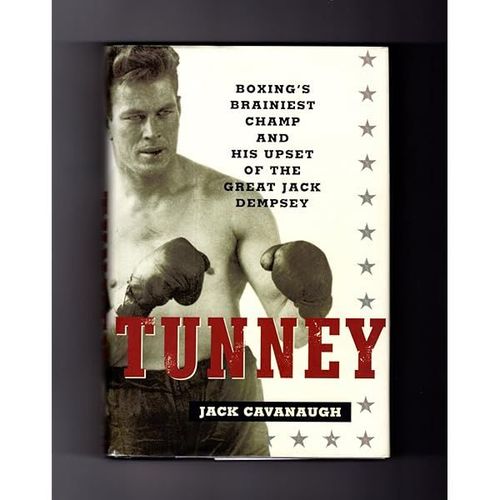 Tunney: Boxing's Brainiest Champ And His Upset Of The Great Jack Dempsey