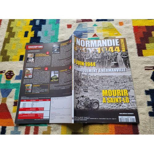 Normandie 1944 Magazine N° 43 : 6 Juin 1944, Débarquement À Hermanville. Mourir À Saint-Lô. Editions : Heimdal ( 2022 ).