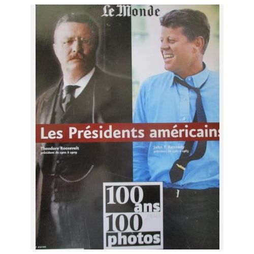 Le Monde Hs 2001 - Les Presidents Americains 100 Ans 100 Photos, 1901 À 2001