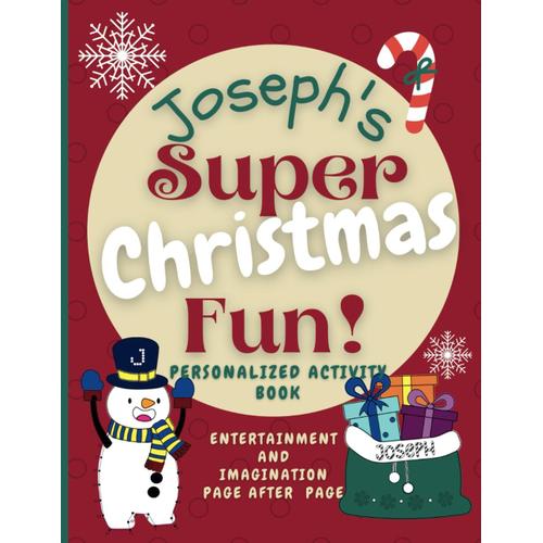 Joseph's Super Christmas Fun: Delightful Fun In An Enchanted Christmas World Through A Personalized Coloring And Activity Book For Joseph Ages 2 - 8