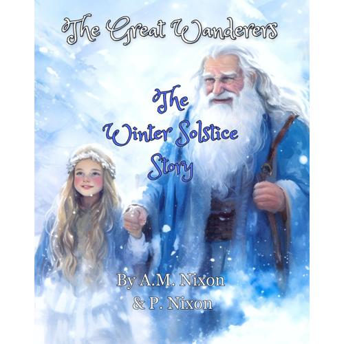 The Great Wanderers: The Winter Solstice Story: Seasonal Tale For Children