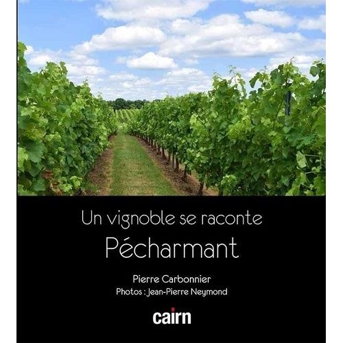 Un Vignoble Se Raconte : Pécharmant