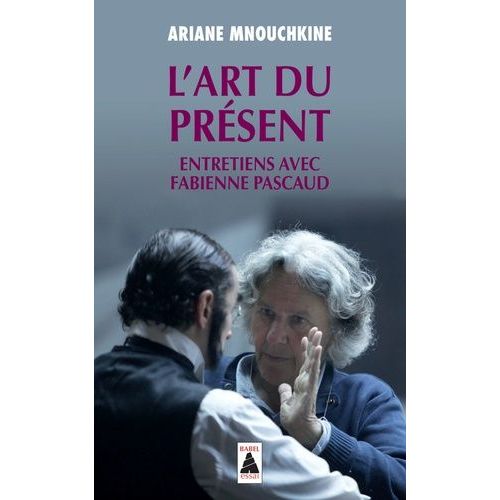 L'art Du Présent - Entretiens Avec Fabienne Pascaud