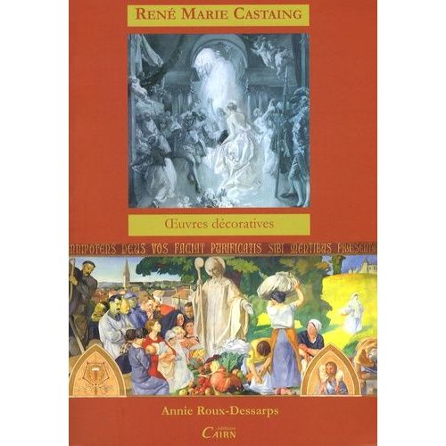 Oeuvres Décoratives De René Marie Castaing - Premier Grand Prix De Rome 1924, Pérégrinations D'un Peintre Du Sud-Ouest