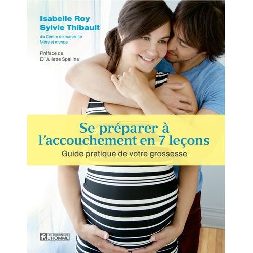 Se Préparer À L'accouchement En 7 Leçons - Guide Pratique Durant Votre Grossesse