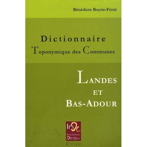 Dictionnaire Toponymique Des Communes - Landes Et Bas-Adour