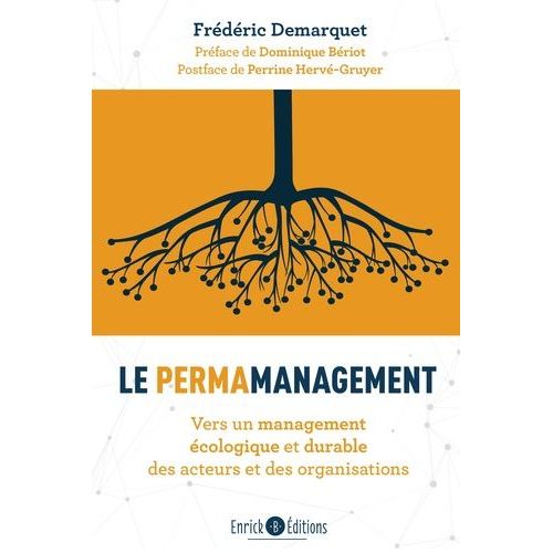 Le Permamanagement - Vers Un Management Écologique Et Durable Des Acteurs Et Des Organisations