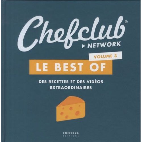 Le Best Of Chefclub Des Recettes Et Des Vidéos Extraordinaires Tome 2