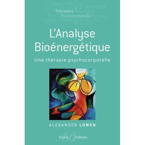 L'analyse Bioénergétique - Une Thérapie Psychocorporelle