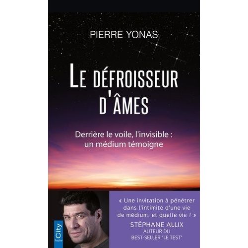 Le Défroisseur D'âmes - Derrière Le Voile, L'invisible : Un Médium Témoigne