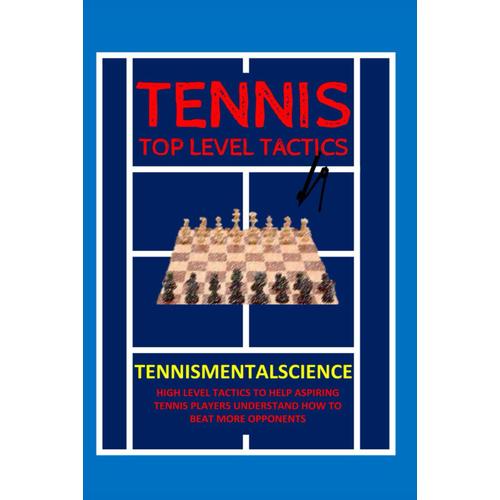 Tennis: Top Level Tactics To Beat More Opponents: Conquer Your Doubts. Tennis Training For Coaches And Professionals On Tactics