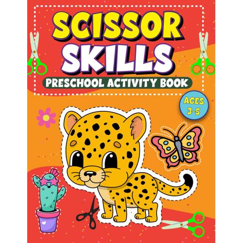 Scissor Skills Preschool Activity Book For Kids Ages 3-5: A Fun Cutting Practice Workbook | 50 Pages Of Cutting And Coloring Activities I Learn To Cut Cute Animals, Dragons And Toys (Preschool Series)