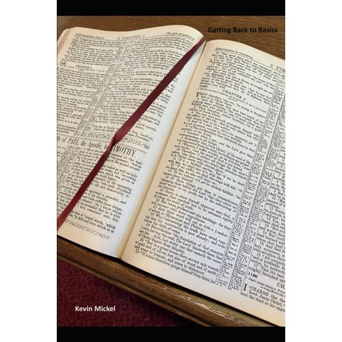 Getting Back To Basics (Sermons And Things By Kevin Mickel)