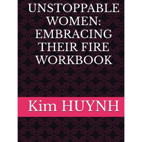 Unstoppable Women: Embracing Their Fire Workbook