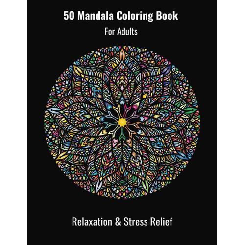 Mandala Magic: 50 Amazing Patterns To Color Your Stress Away