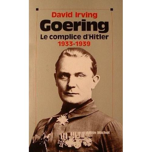 Goering Tome 1 : Le Complice D'hitler 1933 - 1939