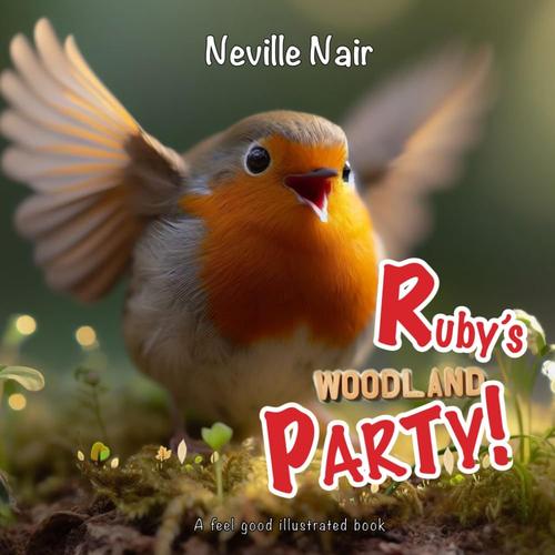 Ruby's Woodland Party: A Feel Good Fully Illustrated Children's Book For Ages 3 - 5