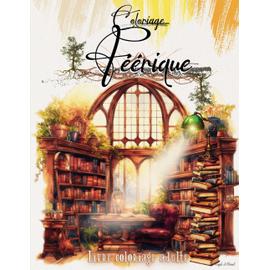 Livre de coloriage pour adultes: un monde féerique (coloriage anti-stress)  (French Edition)
