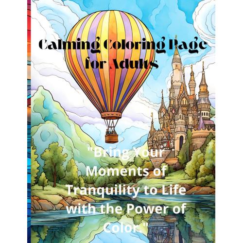 "Bring Your Moments Of Tranquility To Life With The Power Of Color.": Calming Coloring Page For Adults,