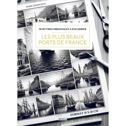 50 Uvres Originales À Encadrer: Les Plus Beaux Ports De France