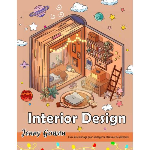 Intérieur Design Coloriage: Livre De Coloriage Pour Adultes Présente Des Illustrations De Pièces Minuscules, Confortables, Belles Et Paisibles Pour La Relaxation Et Le Soulagement Du Stress.