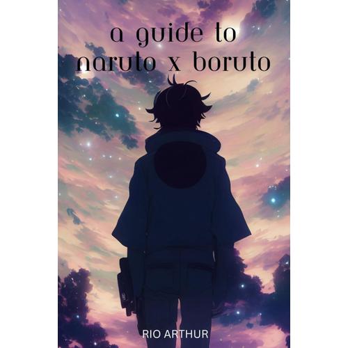 A Guide To Naruto X Boruto