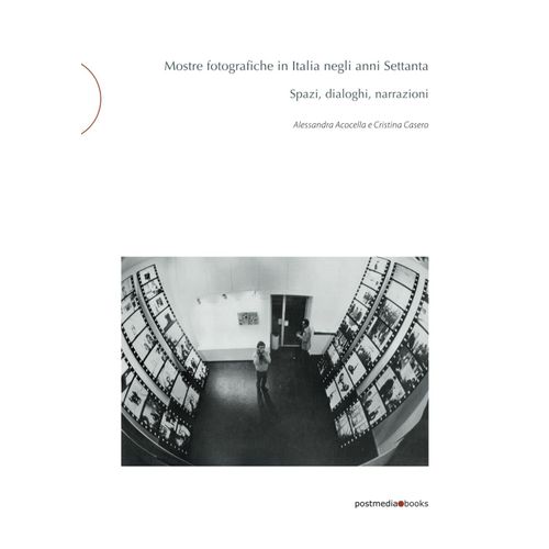 Mostre Fotografiche In Italia Negli Anni Settanta. Spazi, Dialoghi, Narrazioni