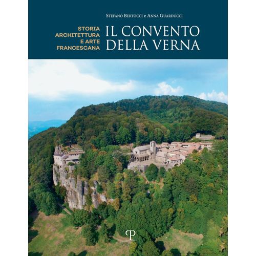Il Convento Della Verna. Architettura Ed Arte Francescana