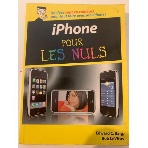 - Éditions  First Interactive - Livre : L’Iphone  Pour Les Nuls - Par-Edward-C.Baig Et Bob Levitus - 
