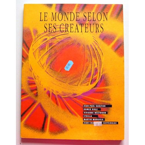 Le Monde Selon Ses Créateurs - Jean-Paul Gaultier, Romeo Gigli, Vivienne Westwood, Sybilla, Martin Margiela, Jean-Charles De Castelbajac, - Exposition, Paris - , Musée De La Mode Et Du...