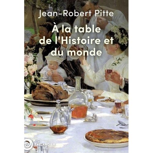 A La Table De L'histoire Et Du Monde