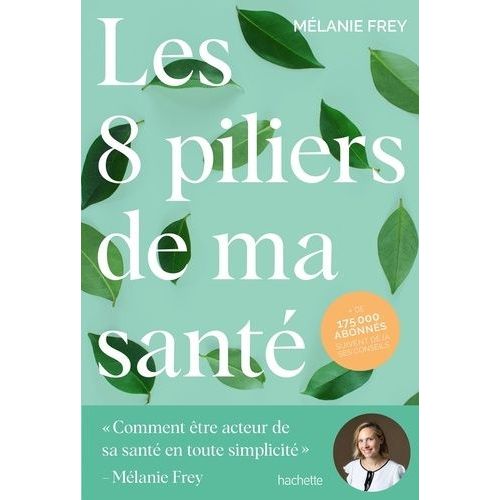 Les 8 Piliers De Ma Santé - Comment Être Acteur De Sa Santé En Toute Simplicité