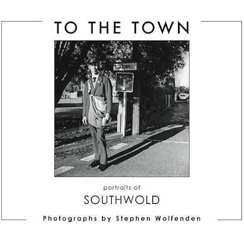 To The Town: Portraits Of Southwold